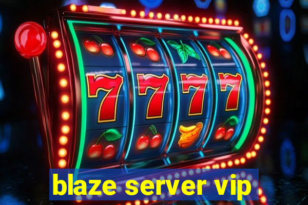 blaze server vip