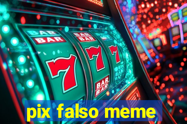 pix falso meme