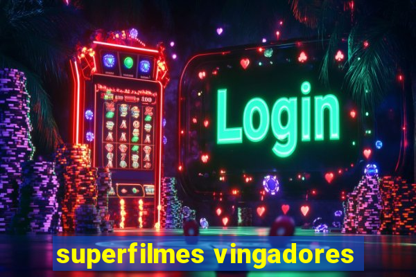 superfilmes vingadores