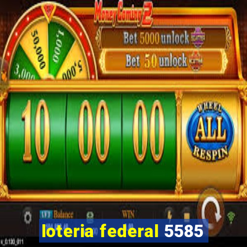 loteria federal 5585