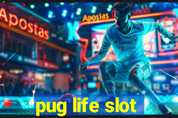 pug life slot