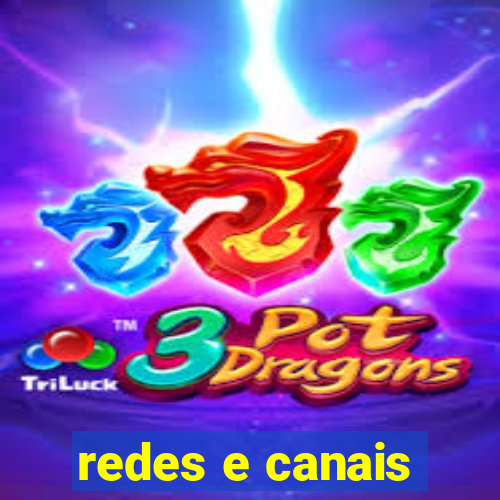 redes e canais