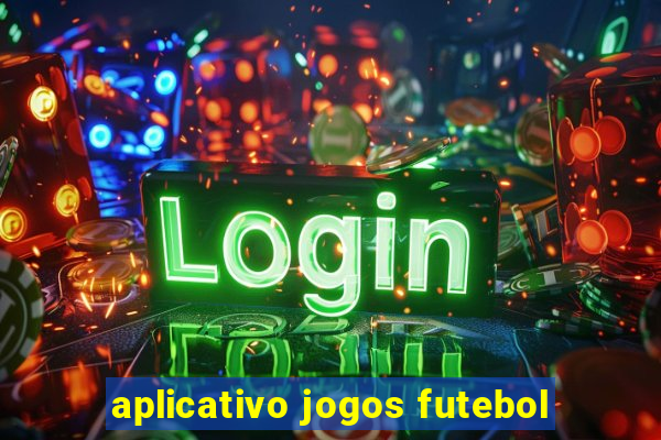 aplicativo jogos futebol