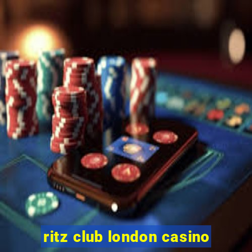 ritz club london casino