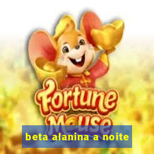 beta alanina a noite