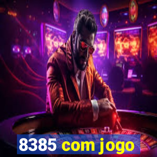 8385 com jogo