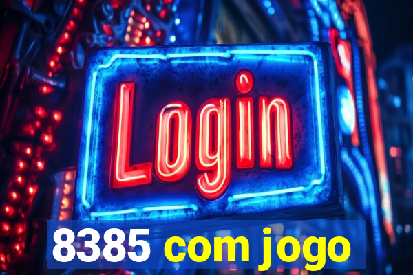 8385 com jogo