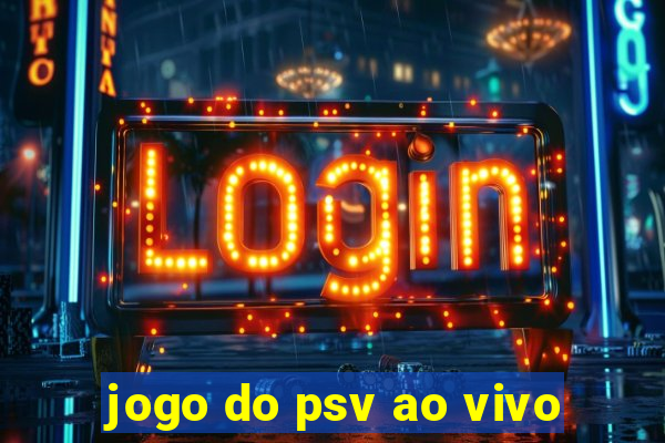 jogo do psv ao vivo