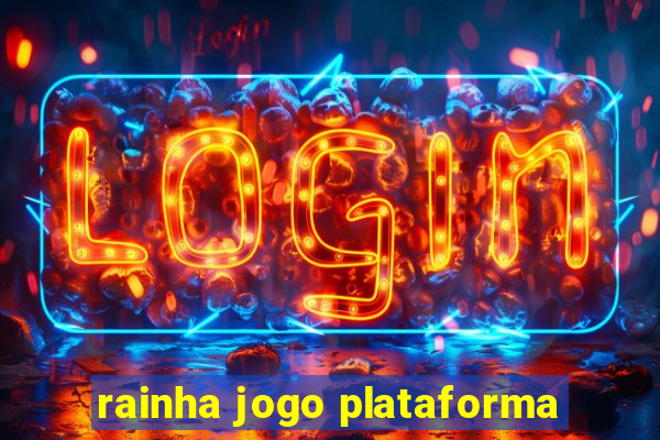 rainha jogo plataforma