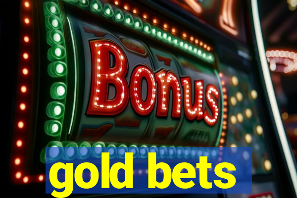 gold bets