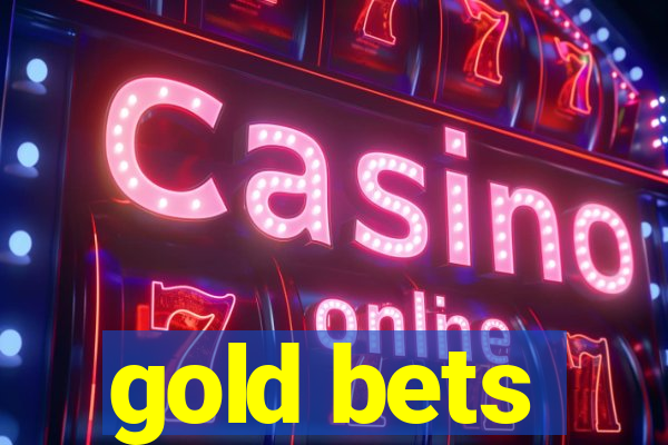 gold bets