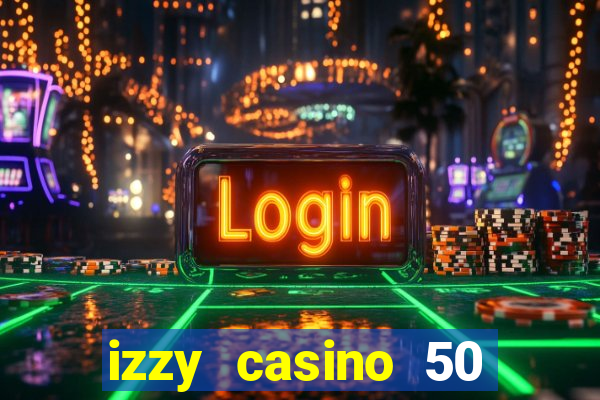 izzy casino 50 free spins