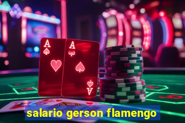 salario gerson flamengo