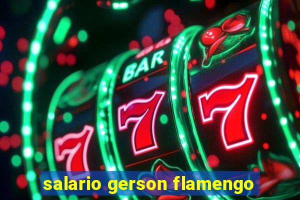 salario gerson flamengo