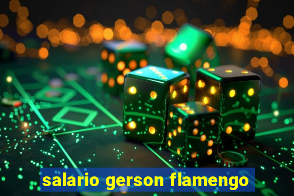 salario gerson flamengo