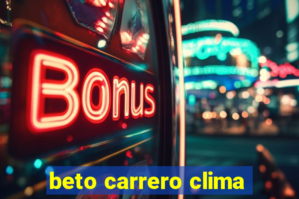 beto carrero clima