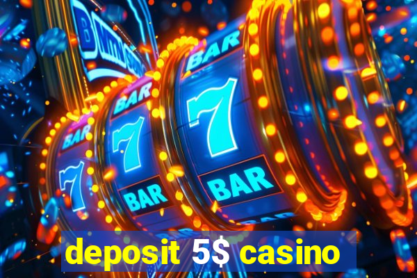 deposit 5$ casino