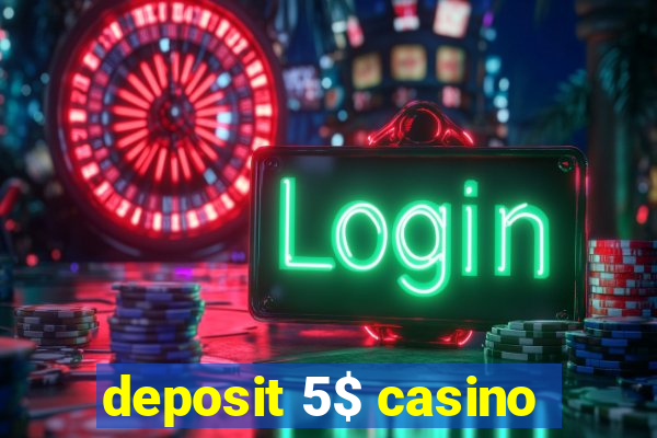 deposit 5$ casino