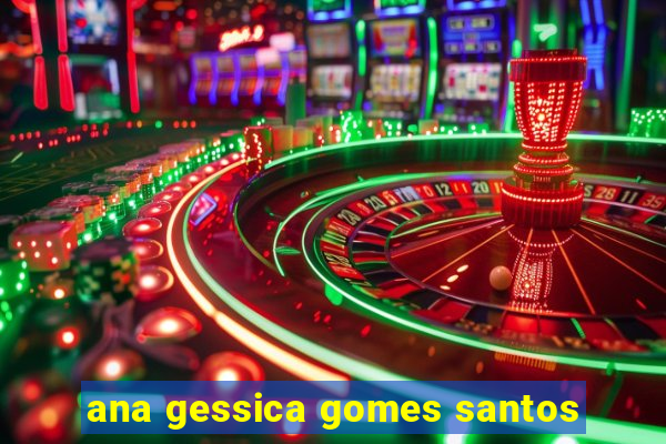 ana gessica gomes santos