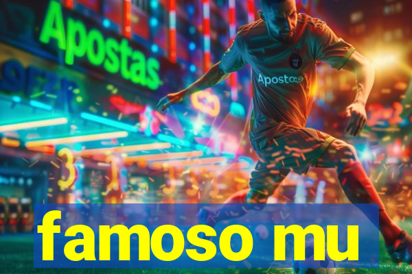 famoso mu