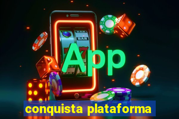 conquista plataforma