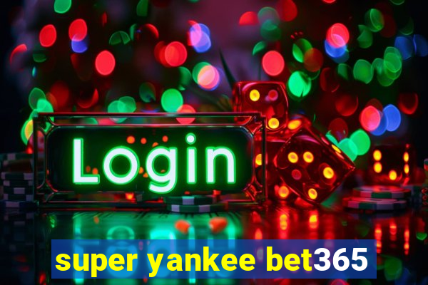 super yankee bet365