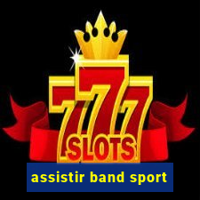 assistir band sport