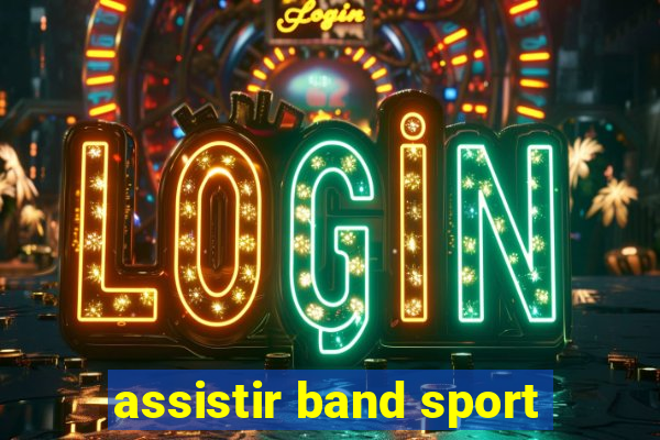 assistir band sport