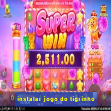 instalar jogo do tigrinho