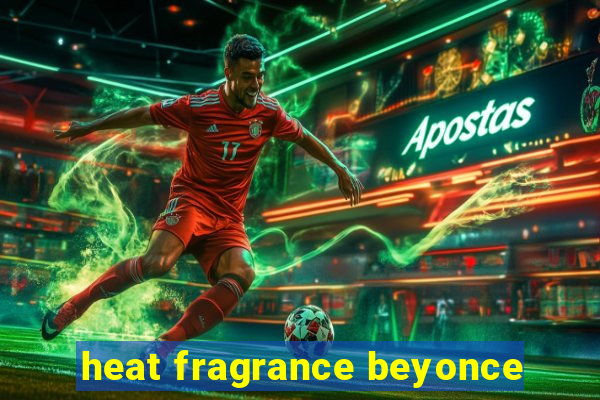 heat fragrance beyonce