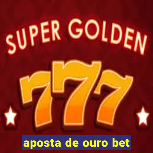 aposta de ouro bet