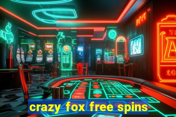 crazy fox free spins