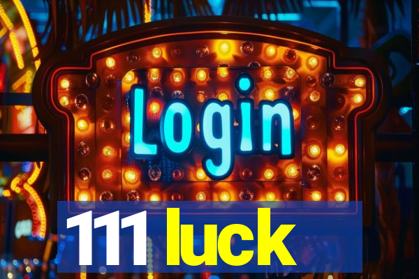 111 luck