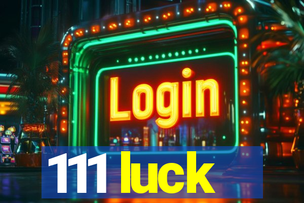 111 luck