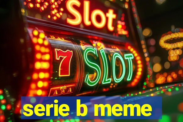 serie b meme