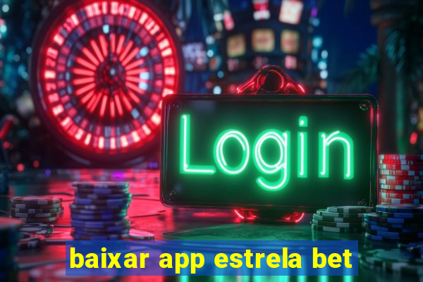 baixar app estrela bet