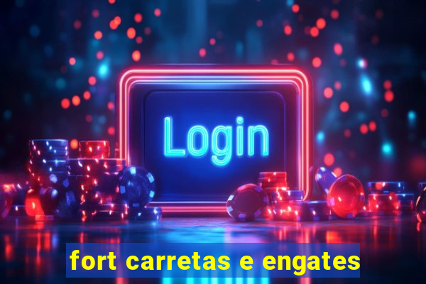 fort carretas e engates