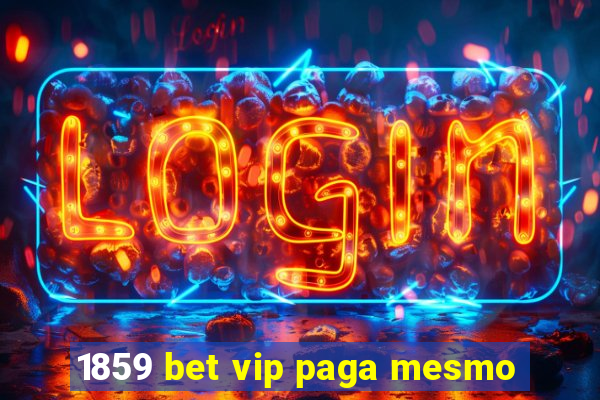 1859 bet vip paga mesmo