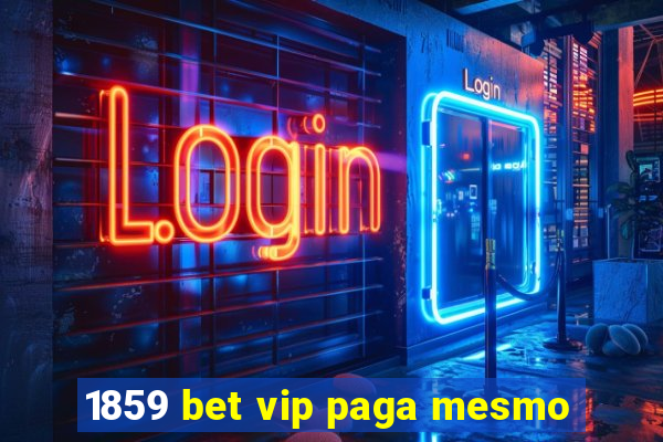 1859 bet vip paga mesmo