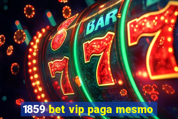 1859 bet vip paga mesmo