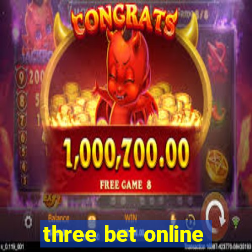 three bet online