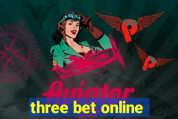 three bet online