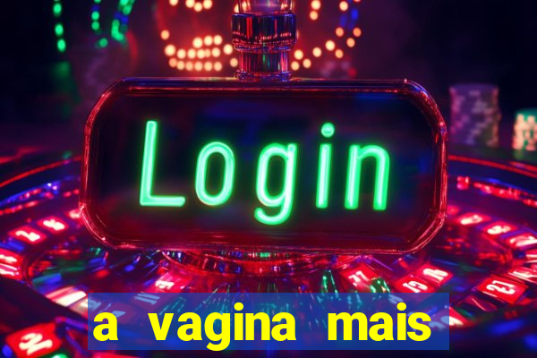 a vagina mais bonita do brasil