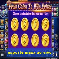 esporte maxx ao vivo