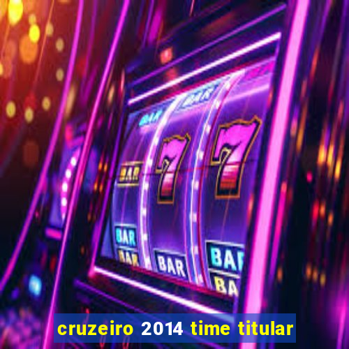 cruzeiro 2014 time titular