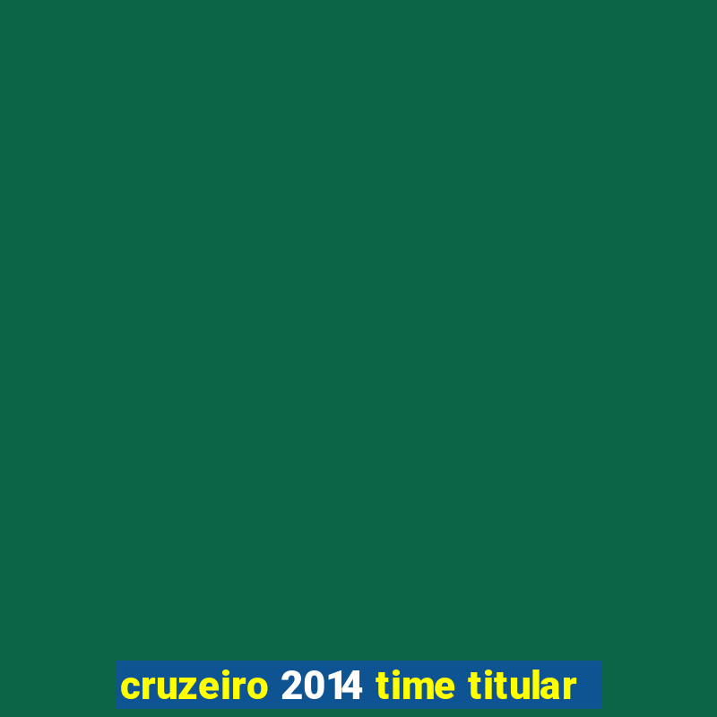 cruzeiro 2014 time titular