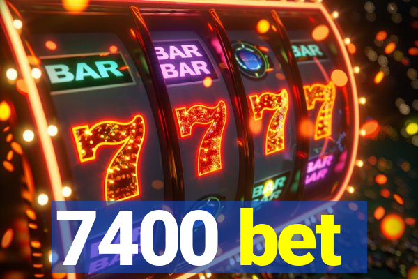 7400 bet