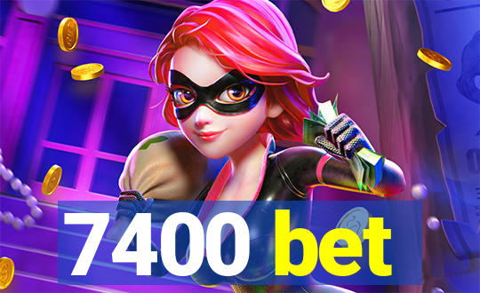 7400 bet