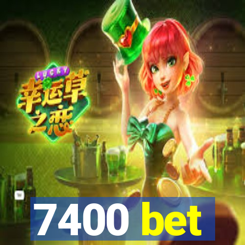 7400 bet