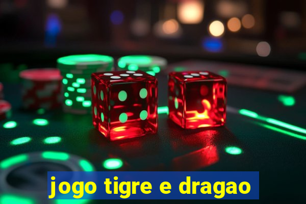 jogo tigre e dragao